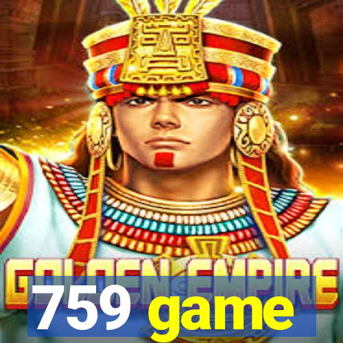 759 game